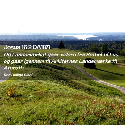 Picture 02 - Josua 16:2 DA1871 - Og Landemærket gaar videre fra Bethel til Lus og - Bible Verse Picture