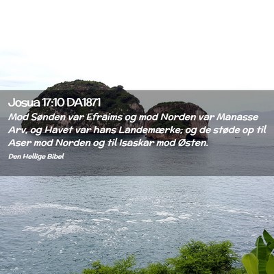 Picture 02 - Josua 17:10 DA1871 - Mod Sønden var Efraims og mod Norden var Manasse - Bible Verse Picture