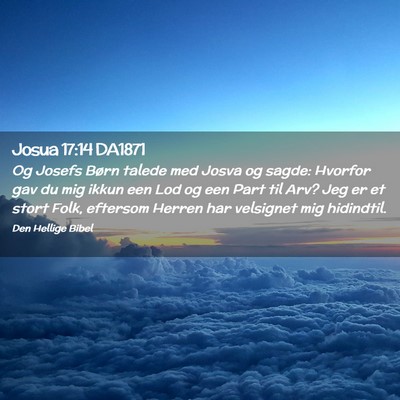 Picture 02 - Josua 17:14 DA1871 - Og Josefs Børn talede med Josva og sagde: - Bible Verse Picture