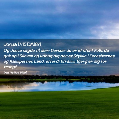 Picture 02 - Josua 17:15 DA1871 - Og Josva sagde til dem: Dersom du er et stort - Bible Verse Picture