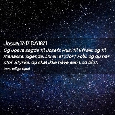 Picture 02 - Josua 17:17 DA1871 - Og Josva sagde til Josefs Hus, til Efraim og til - Bible Verse Picture