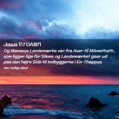 Picture 02 - Josua 17:7 DA1871 - Og Manasse Landemærke var fra Aser til - Bible Verse Picture