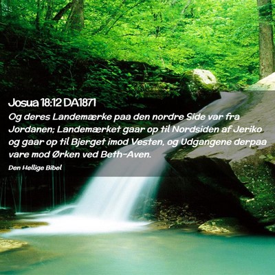 Picture 02 - Josua 18:12 DA1871 - Og deres Landemærke paa den nordre Side var fra - Bible Verse Picture