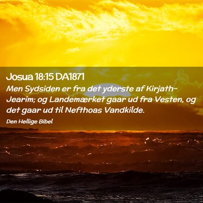 Picture 02 - Josua 18:15 DA1871 - Men Sydsiden er fra det yderste af - Bible Verse Picture