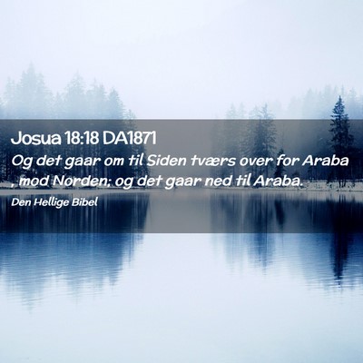 Picture 02 - Josua 18:18 DA1871 - Og det gaar om til Siden tværs over for Araba , - Bible Verse Picture