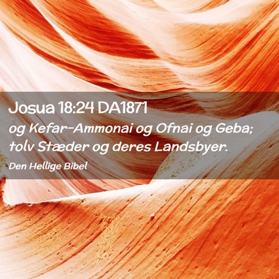 Picture 02 - Josua 18:24 DA1871 - og Kefar-Ammonai og Ofnai og Geba; tolv Stæder - Bible Verse Picture
