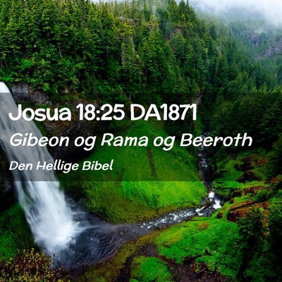 Picture 02 - Josua 18:25 DA1871 - Gibeon og Rama og - Bible Verse Picture