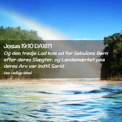 Picture 02 - Josua 19:10 DA1871 - Og den tredje Lod kom ud for Sebulons Børn efter - Bible Verse Picture