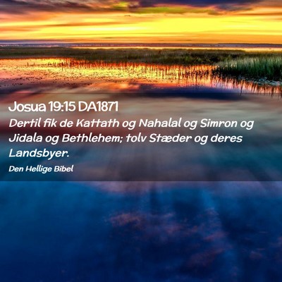 Picture 02 - Josua 19:15 DA1871 - Dertil fik de Kattath og Nahalal og Simron og - Bible Verse Picture