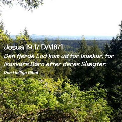 Picture 02 - Josua 19:17 DA1871 - Den fjerde Lod kom ud for Isaskar, for Isaskars - Bible Verse Picture