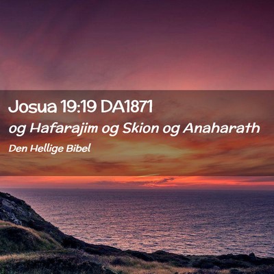 Picture 02 - Josua 19:19 DA1871 - og Hafarajim og Skion og - Bible Verse Picture
