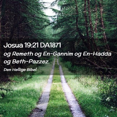 Picture 02 - Josua 19:21 DA1871 - og Remeth og En-Gannim og En-Hadda og - Bible Verse Picture