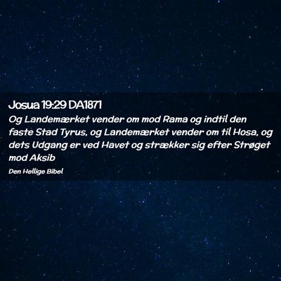 Picture 02 - Josua 19:29 DA1871 - Og Landemærket vender om mod Rama og indtil den - Bible Verse Picture