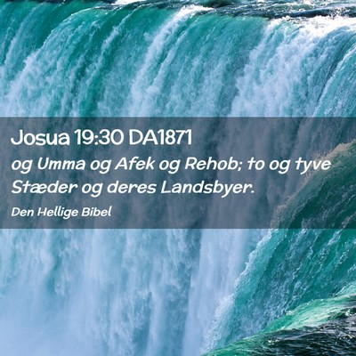 Picture 02 - Josua 19:30 DA1871 - og Umma og Afek og Rehob; to og tyve Stæder og - Bible Verse Picture