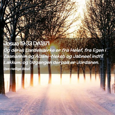Picture 02 - Josua 19:33 DA1871 - Og deres Landemærke er fra Helef, fra Egen i - Bible Verse Picture