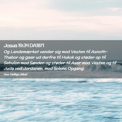 Picture 02 - Josua 19:34 DA1871 - Og Landemærket vender sig mod Vesten til - Bible Verse Picture