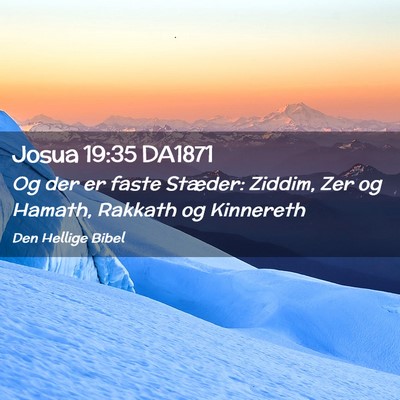 Picture 02 - Josua 19:35 DA1871 - Og der er faste Stæder: Ziddim, Zer og Hamath, - Bible Verse Picture