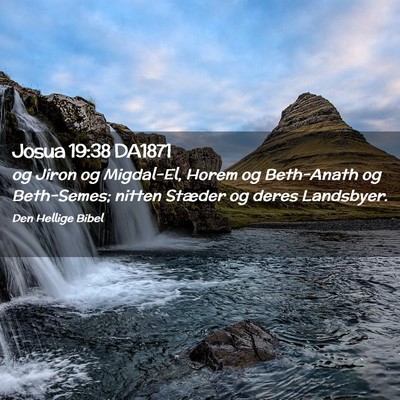 Picture 02 - Josua 19:38 DA1871 - og Jiron og Migdal-El, Horem og Beth-Anath og - Bible Verse Picture