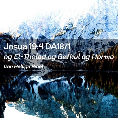Picture 02 - Josua 19:4 DA1871 - og El-Tholad og Bethul og - Bible Verse Picture