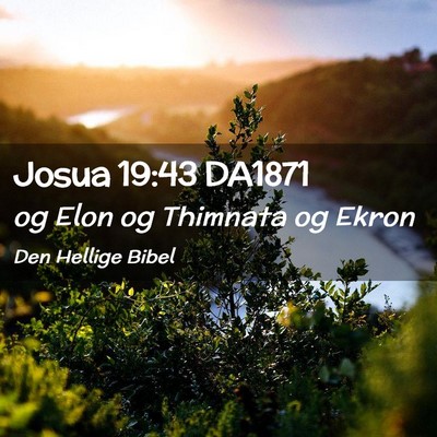 Picture 02 - Josua 19:43 DA1871 - og Elon og Thimnata og - Bible Verse Picture