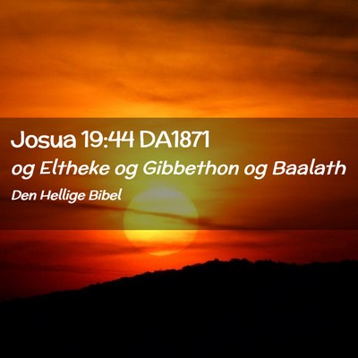 Picture 02 - Josua 19:44 DA1871 - og Eltheke og Gibbethon og - Bible Verse Picture