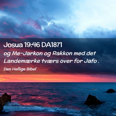 Picture 02 - Josua 19:46 DA1871 - og Me-Jarkon og Rakkon med det Landemærke tværs - Bible Verse Picture