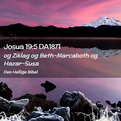 Picture 02 - Josua 19:5 DA1871 - og Ziklag og Beth-Marcaboth og - Bible Verse Picture