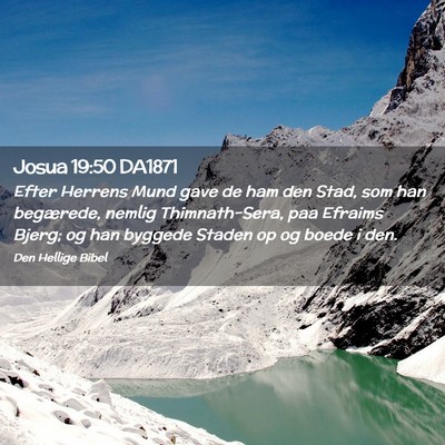 Picture 02 - Josua 19:50 DA1871 - Efter Herrens Mund gave de ham den Stad, som han - Bible Verse Picture