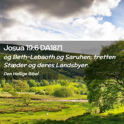 Picture 02 - Josua 19:6 DA1871 - og Beth-Lebaoth og Saruhen; tretten Stæder og - Bible Verse Picture