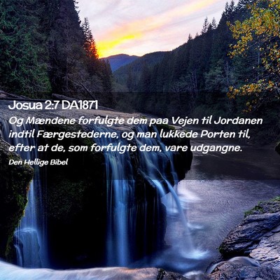 Picture 02 - Josua 2:7 DA1871 - Og Mændene forfulgte dem paa Vejen til Jordanen - Bible Verse Picture