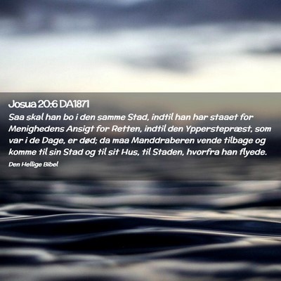 Picture 02 - Josua 20:6 DA1871 - Saa skal han bo i den samme Stad, indtil han har - Bible Verse Picture