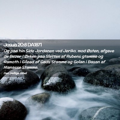 Picture 02 - Josua 20:8 DA1871 - Og paa hin Side Jordanen ved Jeriko, mod Østen, - Bible Verse Picture