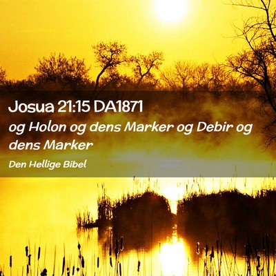 Picture 02 - Josua 21:15 DA1871 - og Holon og dens Marker og Debir og dens - Bible Verse Picture