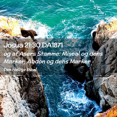 Picture 02 - Josua 21:30 DA1871 - og af Asers Stamme: Miseal og dens Marker, Abdon - Bible Verse Picture