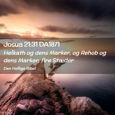 Picture 02 - Josua 21:31 DA1871 - Helkath og dens Marker, og Rehob og dens Marker, - Bible Verse Picture