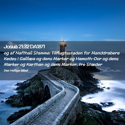 Picture 02 - Josua 21:32 DA1871 - og af Nafthali Stamme: Tilflugtsstaden for - Bible Verse Picture