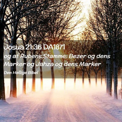 Picture 02 - Josua 21:36 DA1871 - og af Rubens Stamme: Bezer og dens Marker og - Bible Verse Picture