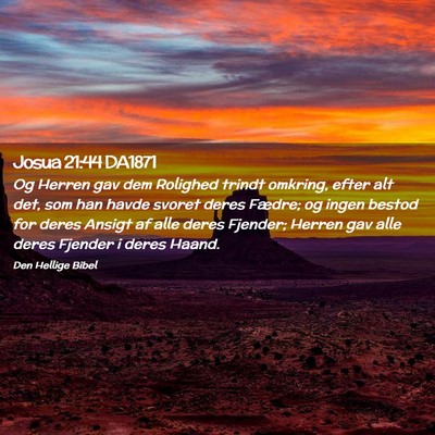 Picture 02 - Josua 21:44 DA1871 - Og Herren gav dem Rolighed trindt omkring, efter - Bible Verse Picture