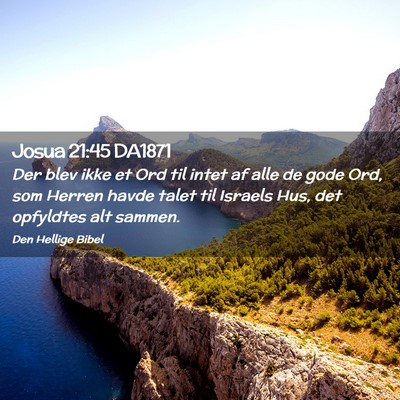 Picture 02 - Josua 21:45 DA1871 - Der blev ikke et Ord til intet af alle de gode - Bible Verse Picture