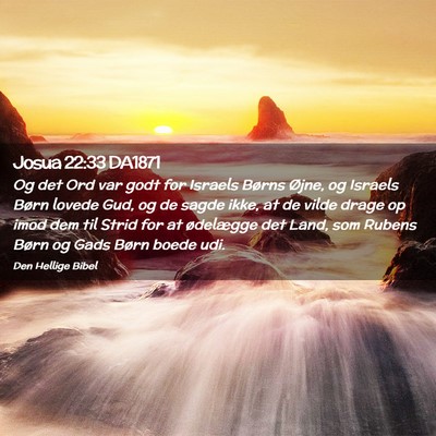 Picture 02 - Josua 22:33 DA1871 - Og det Ord var godt for Israels Børns Øjne, og - Bible Verse Picture