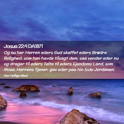 Picture 02 - Josua 22:4 DA1871 - Og nu har Herren eders Gud skaffet eders Brødre - Bible Verse Picture
