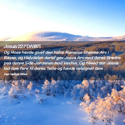 Picture 02 - Josua 22:7 DA1871 - Og Mose havde givet den halve Manasse Stamme Arv - Bible Verse Picture