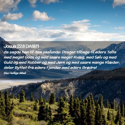 Picture 02 - Josua 22:8 DA1871 - da sagde han til dem saalunde: Drager tilbage til - Bible Verse Picture