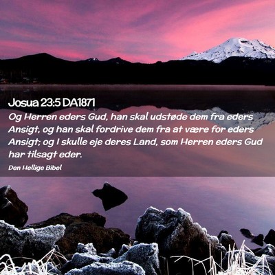 Picture 02 - Josua 23:5 DA1871 - Og Herren eders Gud, han skal udstøde dem fra - Bible Verse Picture
