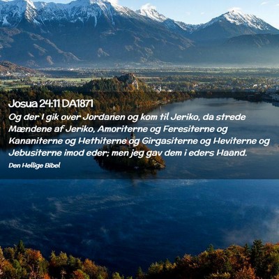 Picture 02 - Josua 24:11 DA1871 - Og der I gik over Jordanen og kom til Jeriko, da - Bible Verse Picture