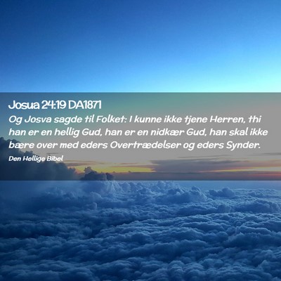 Picture 02 - Josua 24:19 DA1871 - Og Josva sagde til Folket: I kunne ikke tjene - Bible Verse Picture