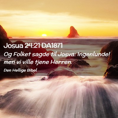 Picture 02 - Josua 24:21 DA1871 - Og Folket sagde til Josva: Ingenlunde! men vi - Bible Verse Picture