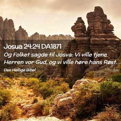 Picture 02 - Josua 24:24 DA1871 - Og Folket sagde til Josva: Vi ville tjene Herren - Bible Verse Picture