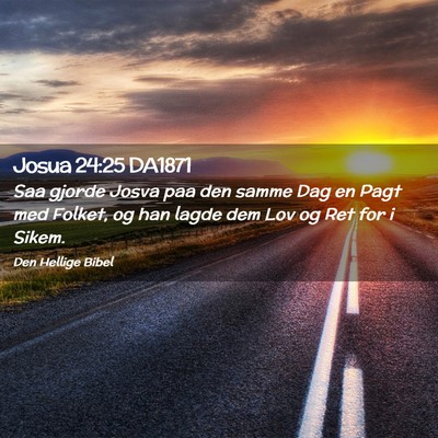 Picture 02 - Josua 24:25 DA1871 - Saa gjorde Josva paa den samme Dag en Pagt med - Bible Verse Picture
