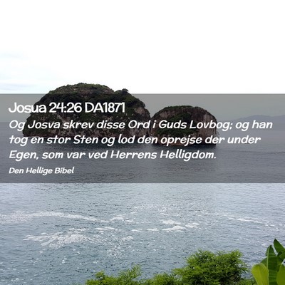 Picture 02 - Josua 24:26 DA1871 - Og Josva skrev disse Ord i Guds Lovbog; og han - Bible Verse Picture